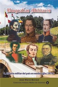 BiografÃ­as Militares: : O, Historia Militar del PaÃ­s En Medio Siglo (1874)