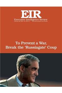 To Prevent a War, Break The ?Russiagate? Coup