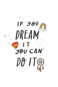 If You Can Dream It You Can Do It