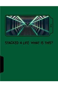 Stacked 4 Life: What Is This?