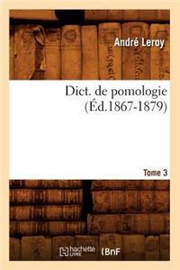 Dict. de Pomologie. Tome 3 (Éd.1867-1879)