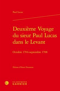 Deuxieme Voyage Du Sieur Paul Lucas Dans Le Levant