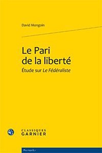 Le Pari de la Liberte: Etude Sur Le Federaliste