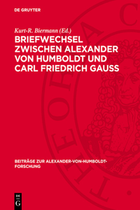 Briefwechsel Zwischen Alexander Von Humboldt Und Carl Friedrich Gauss