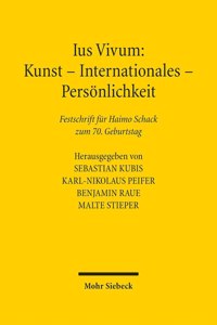 Ius Vivum: Kunst - Internationales - Personlichkeit: Festschrift Fur Haimo Schack Zum 70. Geburtstag