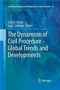 The Dynamism of Civil Procedure - Global Trends and Developments