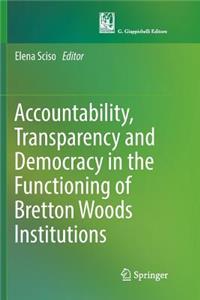 Accountability, Transparency and Democracy in the Functioning of Bretton Woods Institutions
