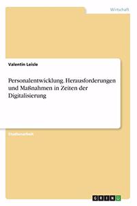 Personalentwicklung. Herausforderungen und Maßnahmen in Zeiten der Digitalisierung