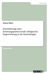 Durchführung einer Erziehungspartnerschaft. Erfolgreiche Eingewöhnung in die Kinderkrippe