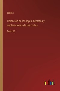 Colección de las leyes, decretos y declaraciones de las cortes