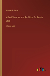 Albert Savarus; and Ambition for Love's Sake