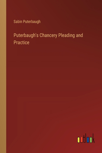 Puterbaugh's Chancery Pleading and Practice