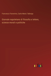 Giornale napoletano di filosofia e lettere, scienze morali e politiche