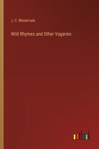 Wild Rhymes and Other Vagaries