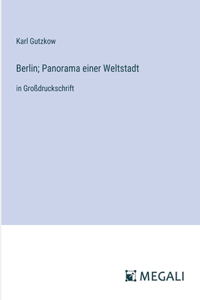 Berlin; Panorama einer Weltstadt
