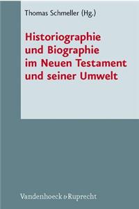Historiographie Und Biographie Im Neuen Testament Und Seiner Umwelt