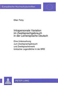 Intrapersonale Variation Im Zweitsprachgebrauch in Der Lernersprache Deutsch