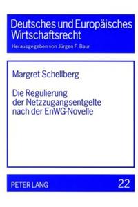 Regulierung Der Netzzugangsentgelte Nach Der Enwg-Novelle