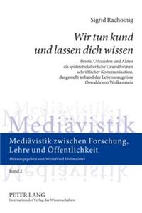 «Wir Tun Kund Und Lassen Dich Wissen»