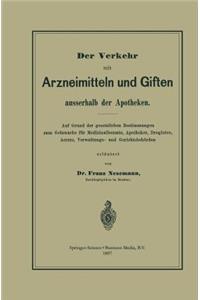 Verkehr Mit Arzneimitteln Und Giften Ausserhalb Der Apotheken: Auf Grund Der Gesetzlichen Bestimmungen Zum Gebrauche Für Medizinalbeamte, Apotheker, Drogisten, Aerzte, Verwaltungs- Und Gerichtsbehörden