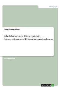 Schulabsentimus. Hintergründe, Interventions- und Präventionsmaßnahmen