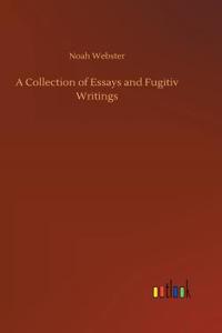 A Collection of Essays and Fugitiv Writings