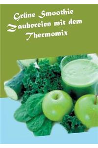 Grüne Smoothie Zaubereien mit dem Thermomix