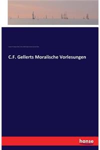 C.F. Gellerts Moralische Vorlesungen