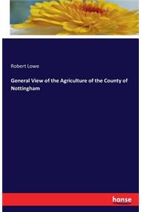 General View of the Agriculture of the County of Nottingham