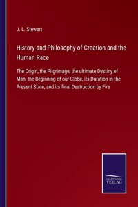 History and Philosophy of Creation and the Human Race