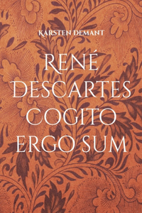 René Descartes Cogito ergo sum