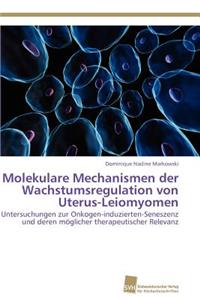 Molekulare Mechanismen der Wachstumsregulation von Uterus-Leiomyomen