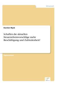 Schaffen die aktuellen Steuerreformvorschläge mehr Beschäftigung und Zufriedenheit?