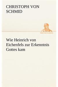 Wie Heinrich Von Eichenfels Zur Erkenntnis Gottes Kam