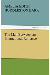 Man Between, an International Romance