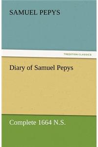 Diary of Samuel Pepys - Complete 1664 N.S.