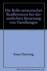 Die Rolle Sensorischer Reafferenzen Bei Der Zeitlichen Steuerung Von Handlungen