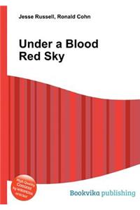 Under a Blood Red Sky