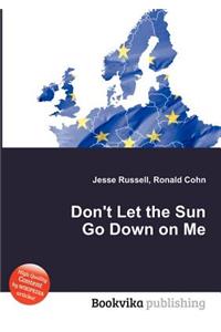 Don't Let the Sun Go Down on Me