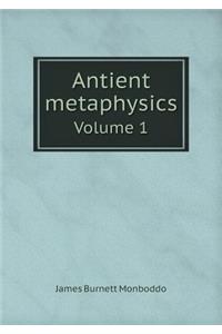 Antient Metaphysics Volume 1
