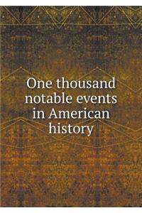 One Thousand Notable Events in American History