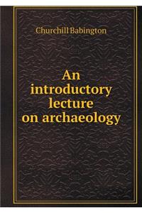 An Introductory Lecture on Archaeology