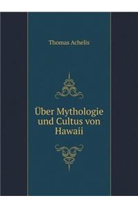 Über Mythologie Und Cultus Von Hawaii