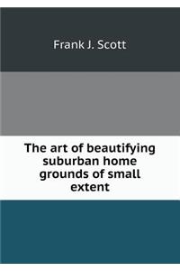 The art of beautifying suburban home grounds of small extent