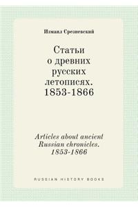 Articles about Ancient Russian Chronicles. 1853-1866
