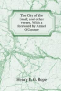 City of the Grail; and other verses. With a foreword by Armel O'Connor