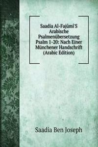 Saadia Al-Fajumi'S Arabische Psalmenubersetzung Psalm 1-20: Nach Einer Munchener Handschrift (Arabic Edition)