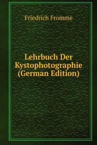 Lehrbuch Der Kystophotographie (German Edition)