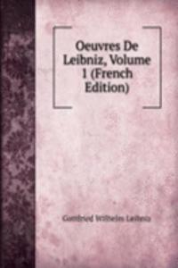 Oeuvres De Leibniz, Volume 1 (French Edition)