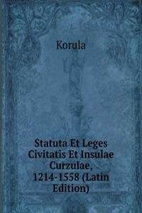 Statuta Et Leges Civitatis Et Insulae Curzulae, 1214-1558 (Latin Edition)